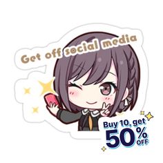 a sticker with the text get off social media buy 10, get 50 % off