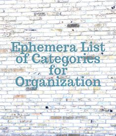 a brick wall with the words epheneralist list of catagories for organization on it