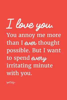 a red background with the words i love you, you anny me more than i ever thought possible but i want to spend