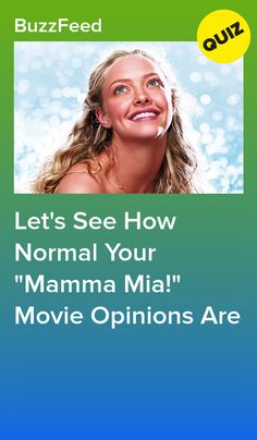 a woman smiling with the words, let's see how normal your mamma mia movie opinions are