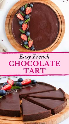 a chocolate tart is cut into slices and served on a wooden platter with the words easy french chocolate tart