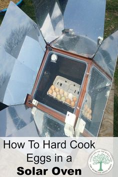 an oven with eggs in it and the words how to hard cook eggs in a solar oven