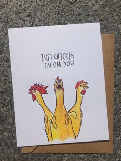 a card that says, just chicken in on you