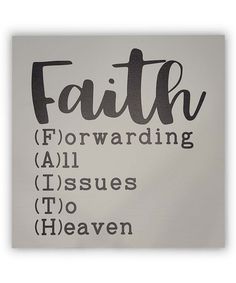 the words faith forwarding all issues to heaven are shown in black on a white background