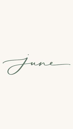 the word june written in cursive writing on a white background with green ink