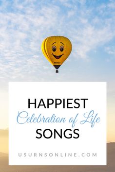 a hot air balloon with the words happiest celebration of life songs