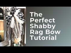 the perfect shabby rag bow for wreaths, lanterns and other decorating projects