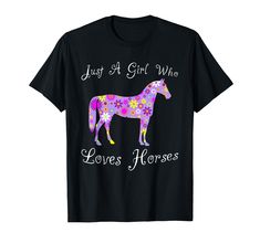 PRICES MAY VARY. This horse lover design features a beautiful floral pattern horse animal with the cute saying of Just A Girl Who Loves Horses. Unique and fun equestrian lover themed ideas stylish for women, girls, and kids alike. Lightweight, Classic fit, Double-needle sleeve and bottom hem Horse Lover Gifts, Horse T Shirts, Fun Cute, Gifts For Horse Lovers, Just A Girl, Horse Lover, Personalized Shirts, Boys Shirts, Fabric Texture