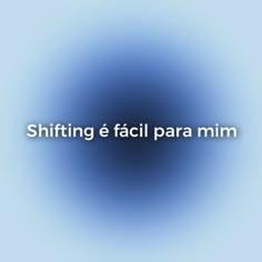 the words shifting e facii para mim are in white on a blue background