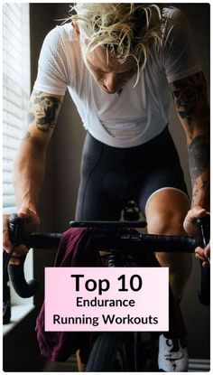 a woman riding on top of a bike with the words top 10 endurance running workouts