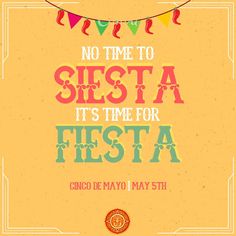 a poster with the words no time to siesta it's time for fiesta