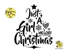 a christmas tree with the words just a girl who loves christmas written in black ink