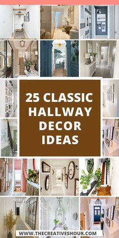 the words 25 classic hallway decor ideas are shown in this collage with photos of different rooms