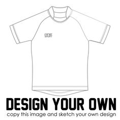 a white t - shirt with the words design your own on it and an image of a