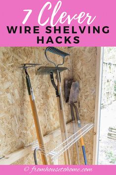 the words 7 clever wire shelving hacks in front of an image of tools