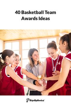 girls in red uniforms are holding their hands together with the words, 40 basketball team awards ideas