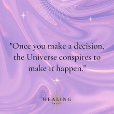 a quote that reads, once you make a decision, the universe conspires to make it happen