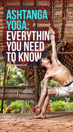 a man is doing yoga in front of a bamboo structure with the words, ashtanga yoga everything you need to know