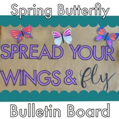 a sign that says spread your wings and fly with butterflies on the front, and below it is an image of bulletin board