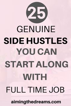 the words 25 genuine side hustles you can start along with full time job