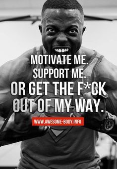 an image of a bodybuilding man with the words motivvate me support me or get the f k out of my way