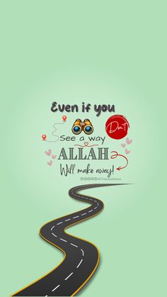 a road with the words, even if you see every allaah will make any