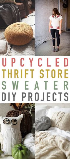 there are many different pictures with the words upcycled thrift store sweaters and diy projects