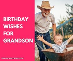 an older man pushing a child in a wheelbarrow with the words birthday wishes for grandson