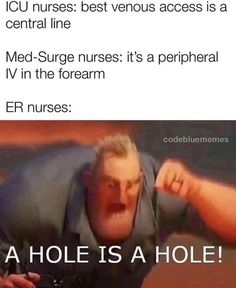 a man with his mouth open and the caption that reads, ecu nurses best venous access is a central line med - surges it's a peripheral iv in the