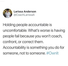 a tweet that reads holding people accountable is uncomfortabletable what's worse is having people fail because you won't coach confront, or correct