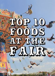 the top 10 foods at the fair