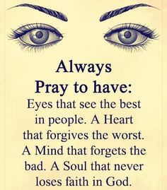 an eye with the words always pray to have eyes that see the best in people