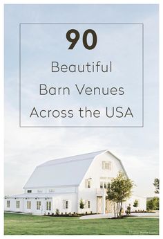 a white barn with the words, 90 beautiful barn venues across the usa on it