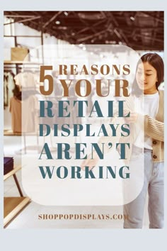 a woman looking at her cell phone with the text 5 reasons your retail displays aren't working