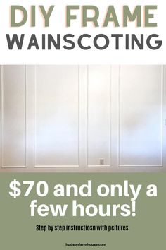 a poster with the words diy frame wanscoing $ 70 and only a few hours