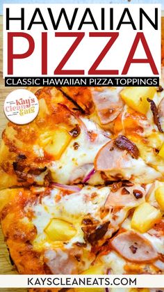 hawaiian pizza with ham and pineapple toppings on a wooden cutting board in front of the words classic hawaiian pizza toppings