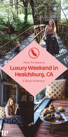 a woman sitting on a bench in front of a window with the words how to have a luxury weekend in healdsburg, ca