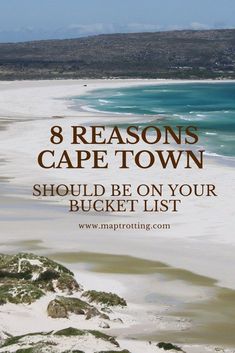 the beach with text that reads 8 reasons cape town should be on your bucket list