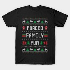 a black t - shirt with the words forced family fun written on it and christmas trees