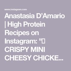 the words anatassia d'amario high protein recipes on instagram, crispy mini cheesy chick