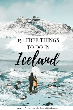 two people standing in the snow with text overlay that reads 15 free things to do in iceland