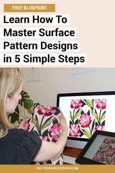 a woman sitting in front of a computer screen with the text learn how to master surface pattern designs in 5 simple steps