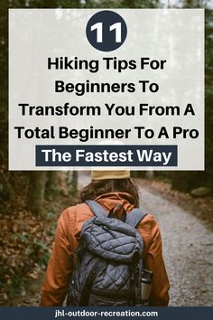 a person walking down a path with the text hiking tips for beginners to transform you from a total beginner to a pro