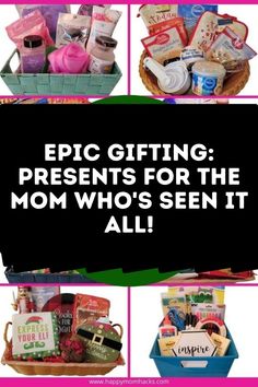 the words epic gifting presents for the mom who's seen it all are shown