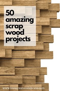 the words 50 amazing scrap wood projects are displayed on top of wooden planks in black and white