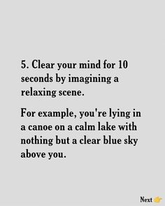 a quote with the words clear your mind for 10 seconds by imagineing a relaxing scene