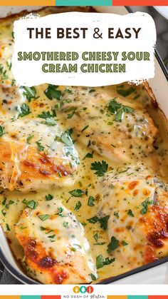 the best and easy smothered cheesy sour cream chicken in a casserole dish