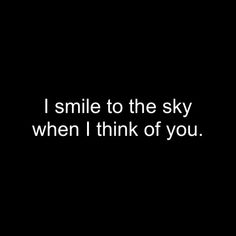 the words i smile to the sky when i think of you