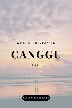 two people standing on the beach at sunset with text where to stay in canggu bali