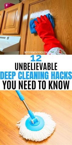 a person using a mop on the floor with text overlay that reads, unbelievablely able deep cleaning hacks you need to know